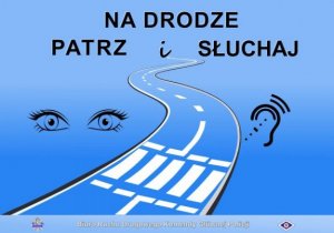 plakat promocyjny akcji na drodze patrz i słuchaj