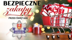 plakat bezpieczne zakupy przed świętami. Na zdjęciu widać koszyk wypełniony prezentami