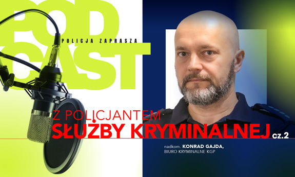 Nadkomisarz Konrad Gajada, Biuro Kryminalne KGP - Z policjantem służby kryminalnej – część 2.