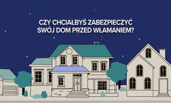 Czy chciałbyś zabezpieczyć swój dom przed włamaniem?