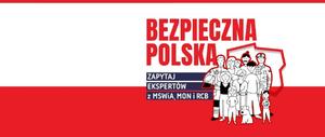 postacie na tle biało czerwonym i napis Bezpieczna Polska. Zapytaj ekspertów z MSWiA, MON i RCB