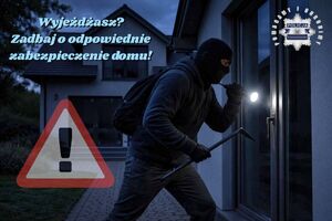 Włamywacz przy domu. U góry tekst: Wyjeżdżasz? Zadbaj o odpowiednie zabezpieczenie domu.